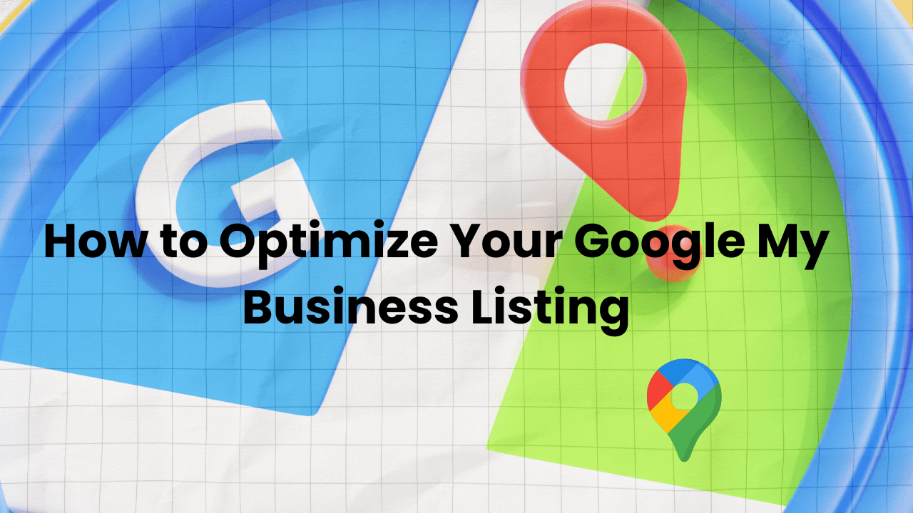 How to Optimize Your Google My Business Listing